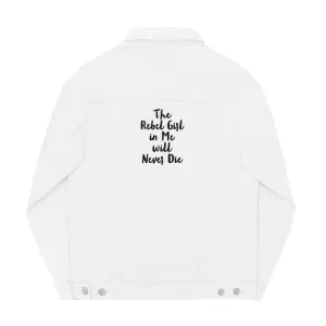 Unisex denim jacket The Rebel Girl in Me will never die