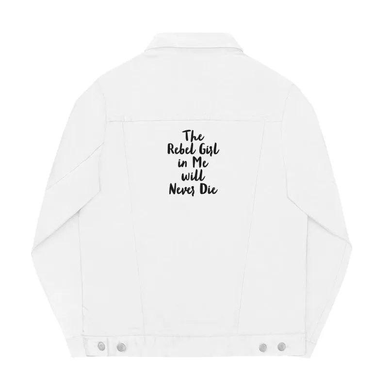Unisex denim jacket The Rebel Girl in Me will never die